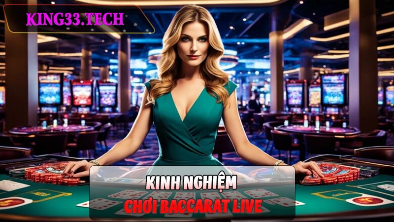 Kinh Nghiệm Chơi Baccarat Live