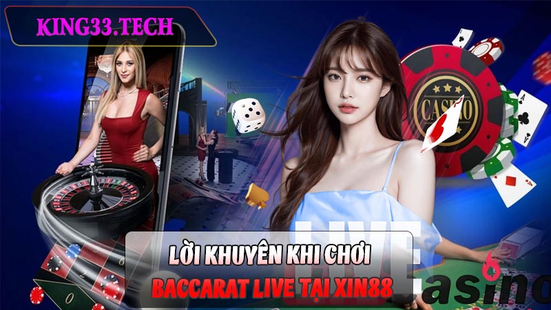 Lời Khuyên Khi Chơi Baccarat Live tại Xin88